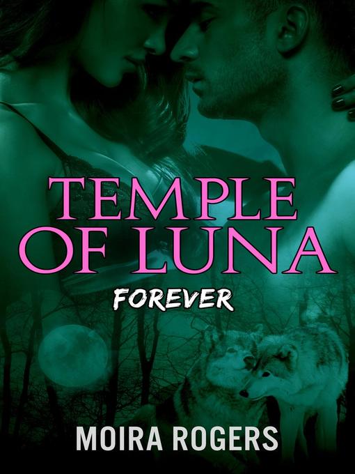 Title details for Forever: Temple of Luna, #4 by Moira Rogers - Available